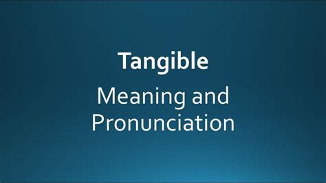 tangible pronunciation|what does tangibility mean.